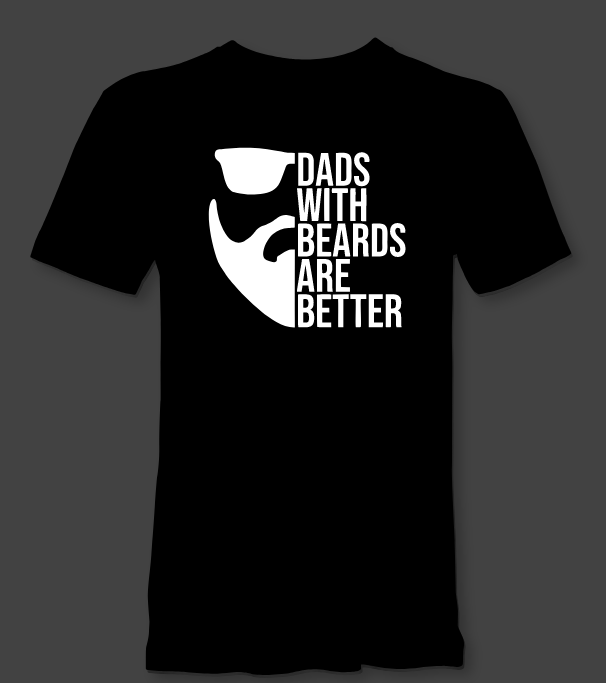 "dads with beards are better" Graphic T-shirt
